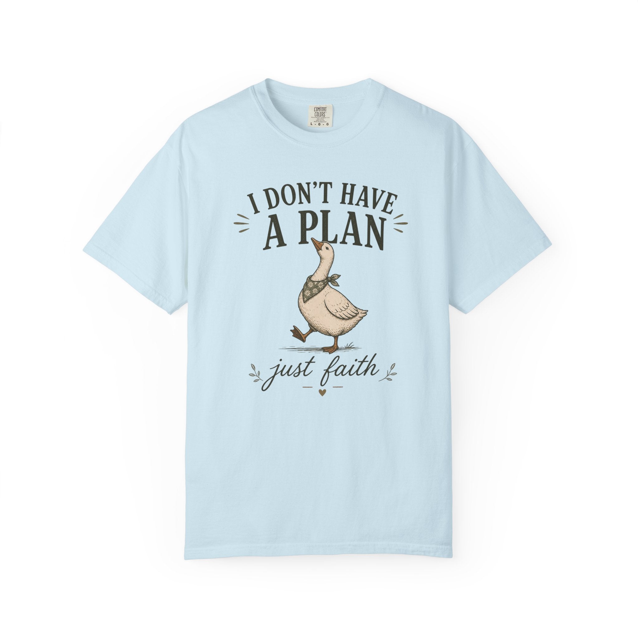 I don't have a plan just faith T-Shirt