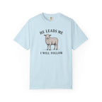 He Leads I Will Follow T-Shirt
