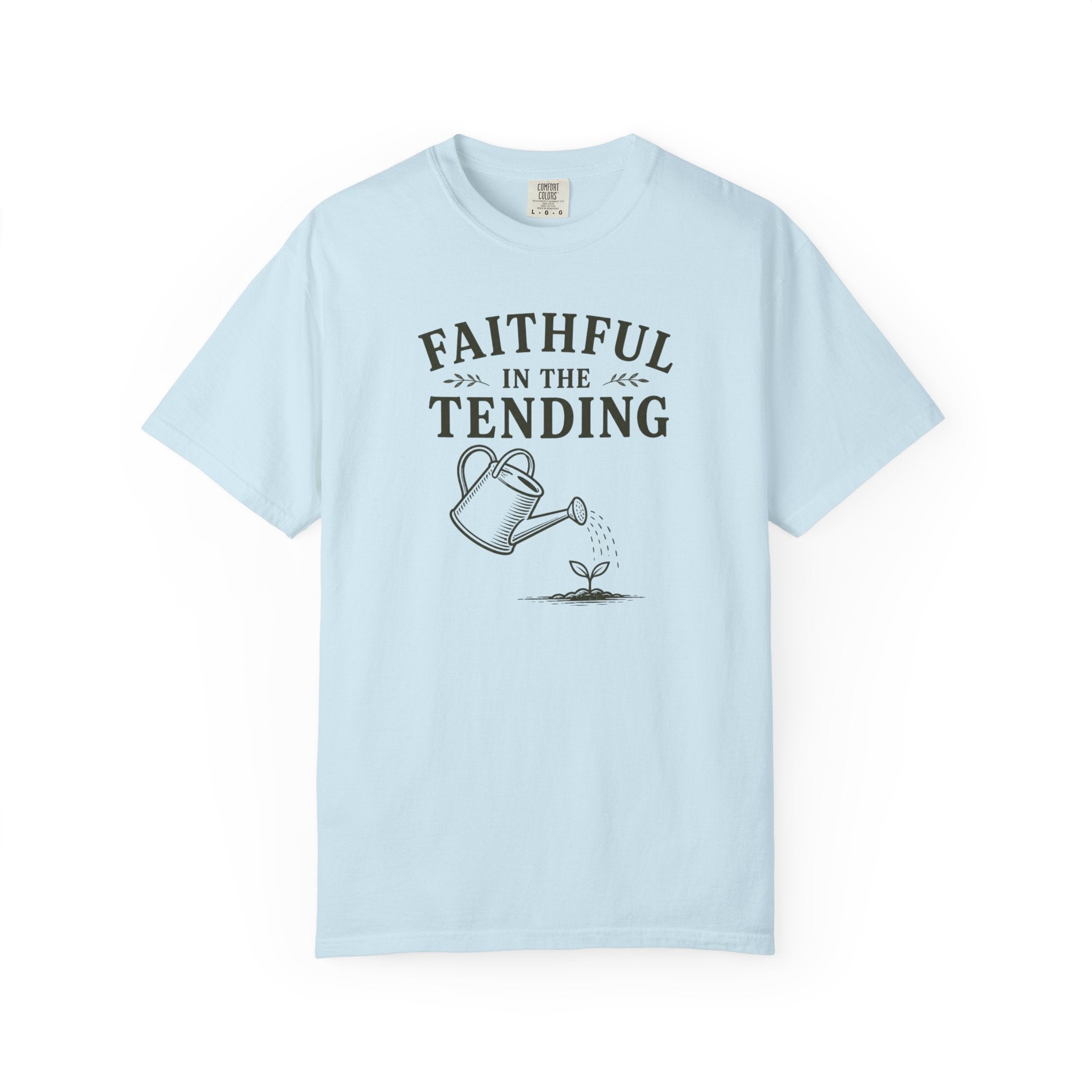 Faithful In The Tending T-Shirt