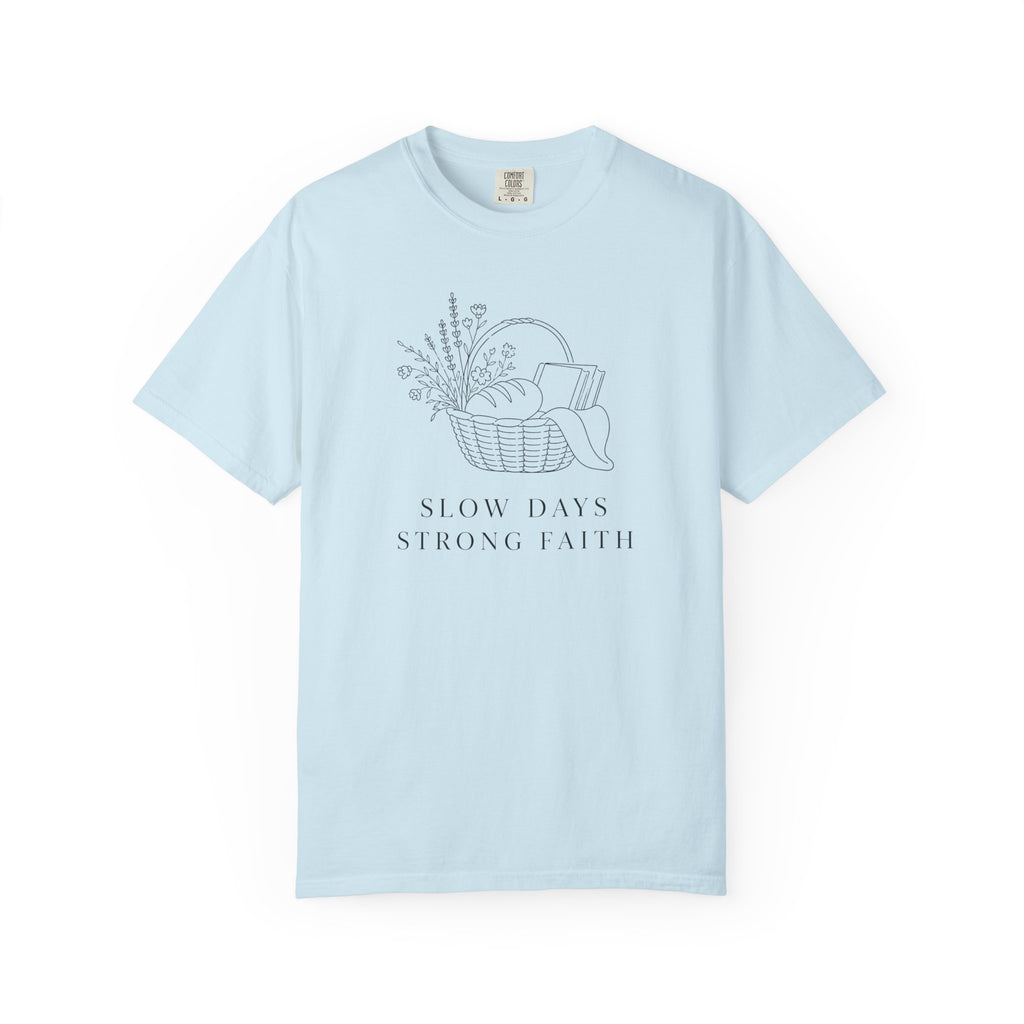 Slow Days Strong Faith T-shirt