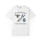 All Creation Sings His Praises T-shirt
