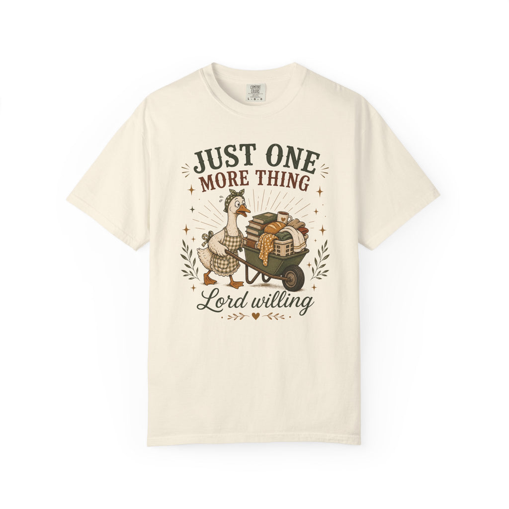 Just One More Thing God Willing T-shirt