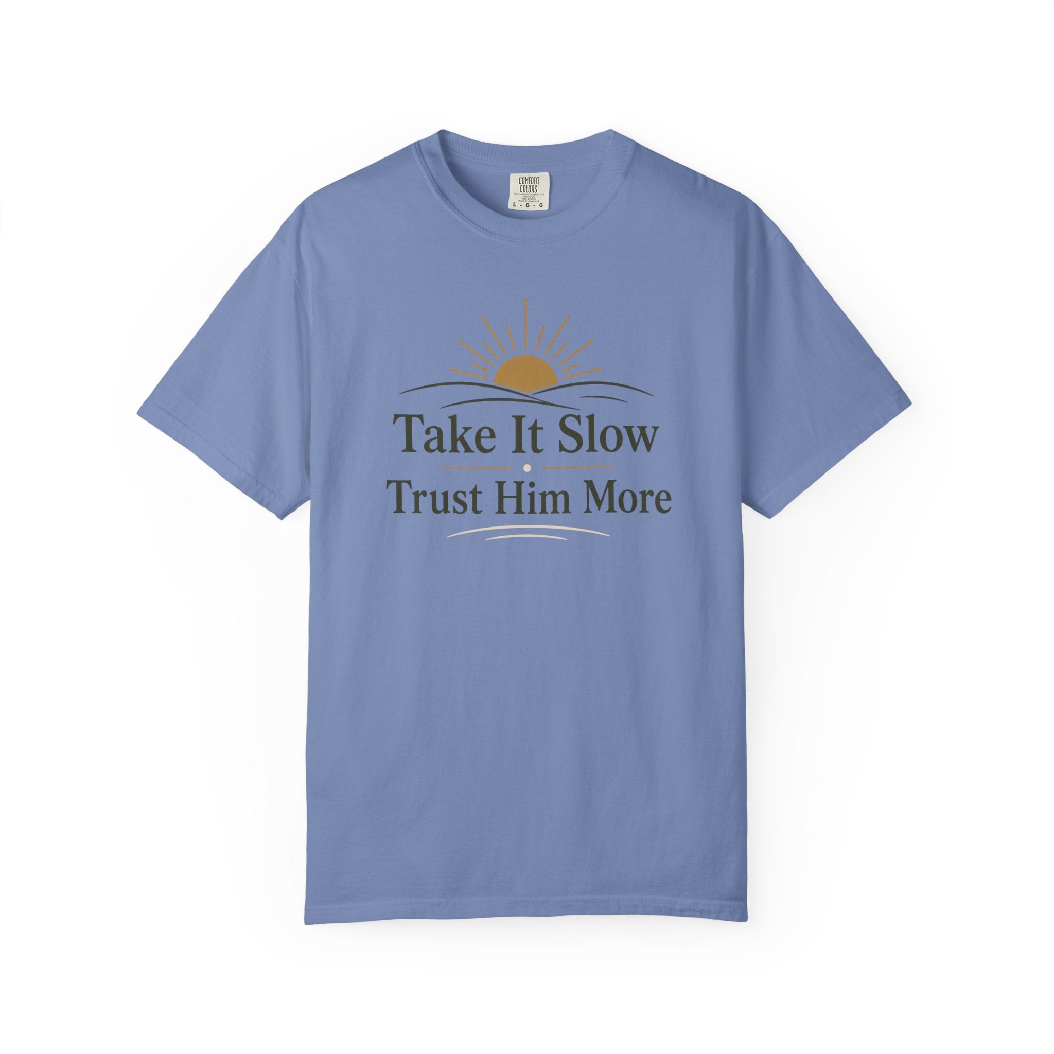 Take it Slow Trust Him More T-shirt