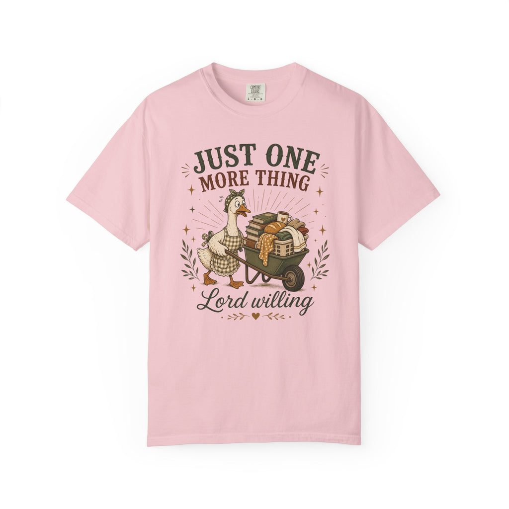Just One More Thing God Willing T-shirt