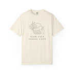 Slow Days Strong Faith T-shirt