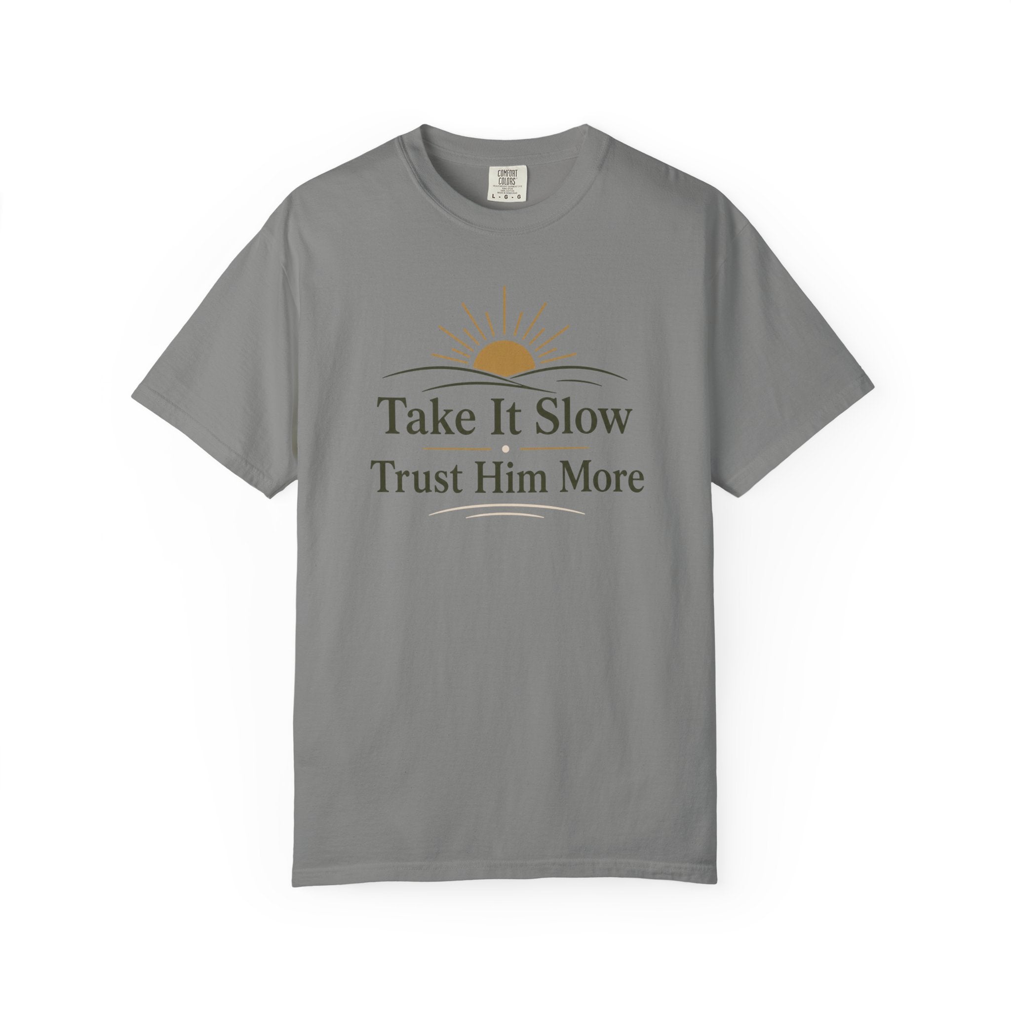 Take it Slow Trust Him More T-shirt
