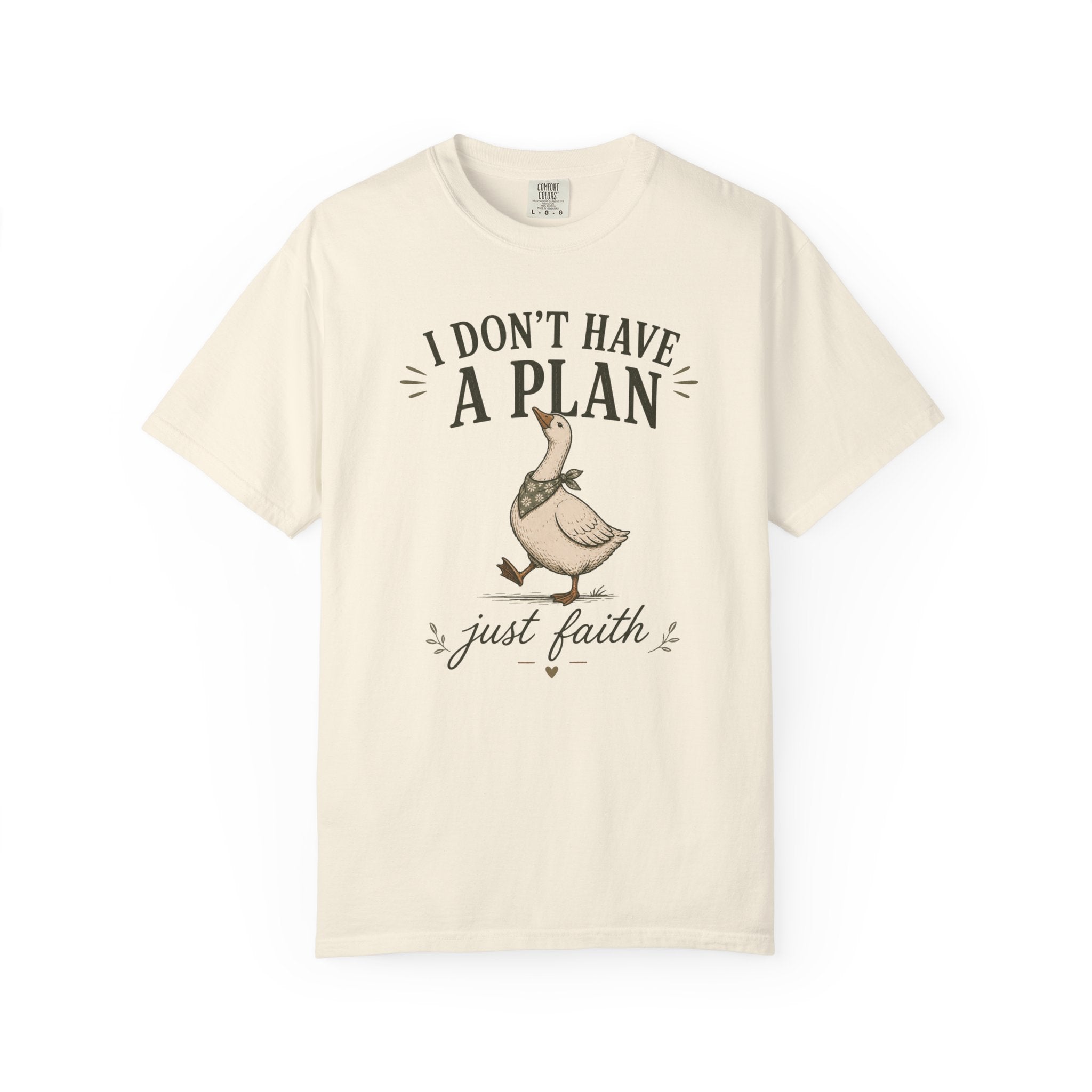 I don't have a plan just faith T-Shirt