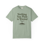 Nothing You Plant is Wasted T-shirt