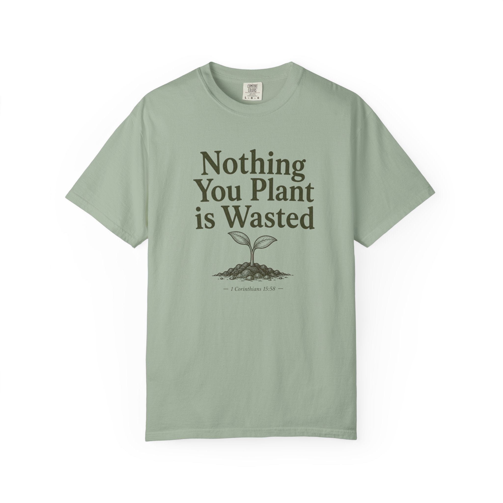 Nothing You Plant is Wasted T-shirt