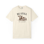 Be Still He Is Faithful T-Shirt