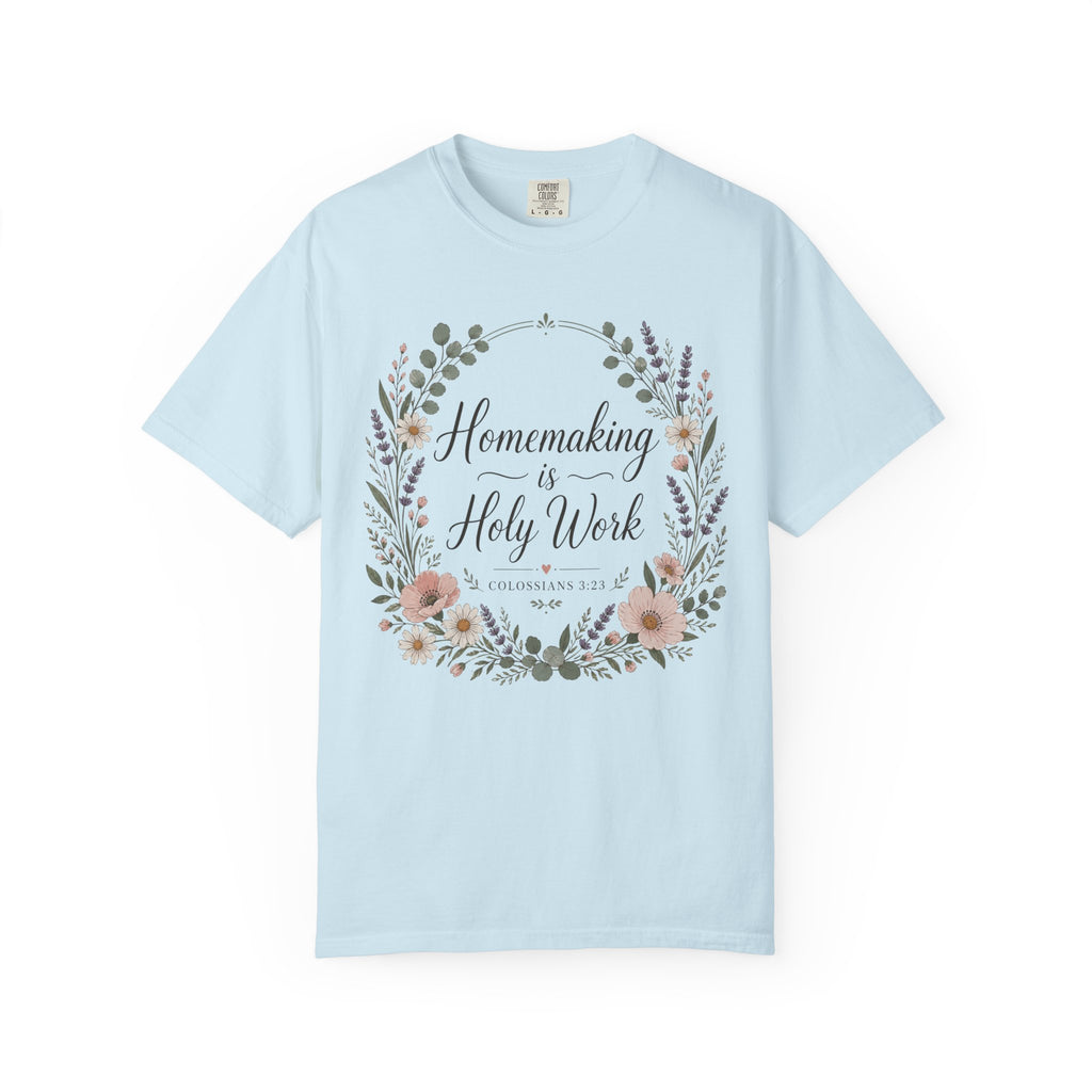 Homemaking is Holy Work T-Shirt