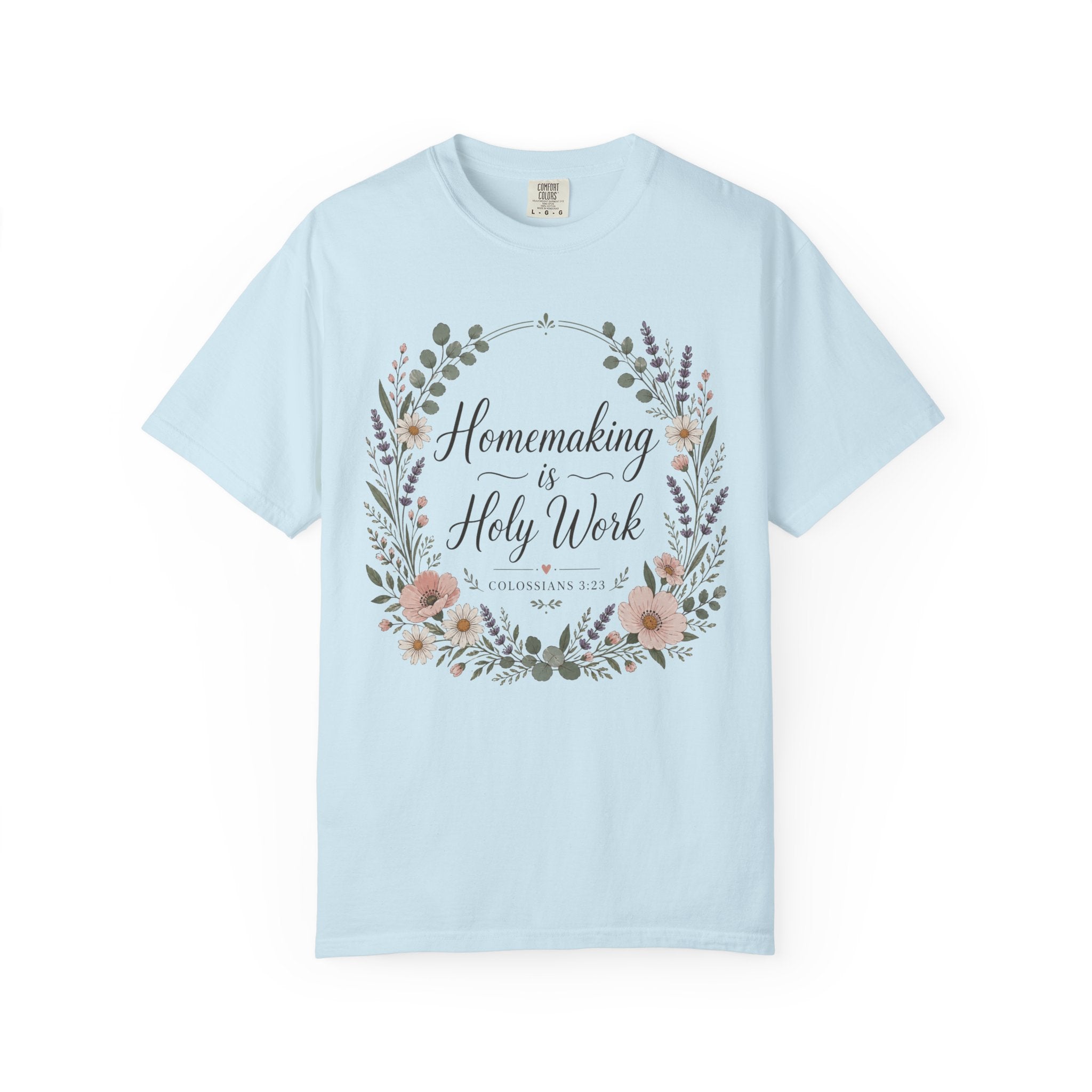 Homemaking is Holy Work T-Shirt