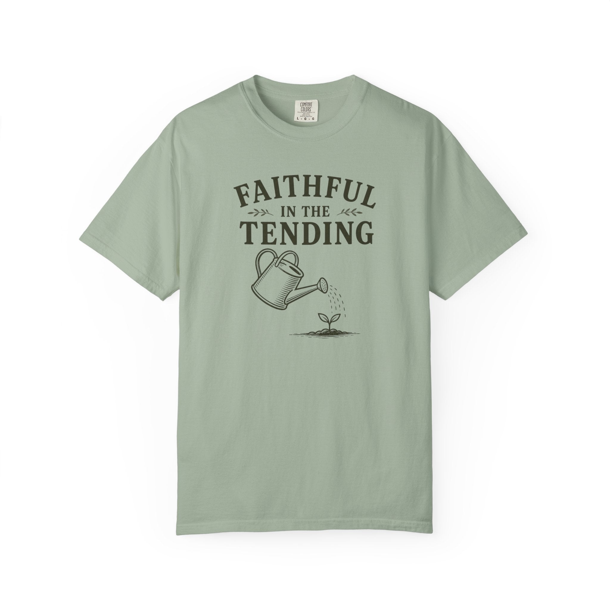 Faithful In The Tending T-Shirt