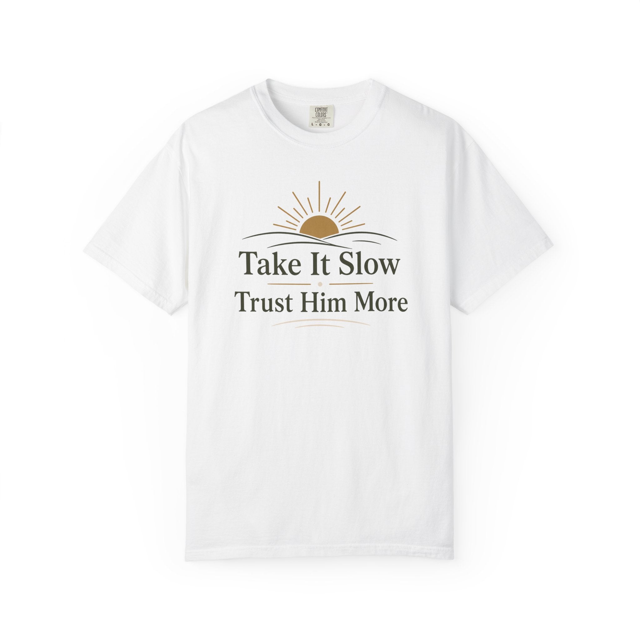 Take it Slow Trust Him More T-shirt