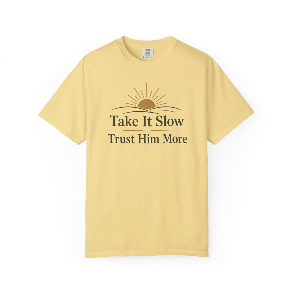 Take it Slow Trust Him More T-shirt