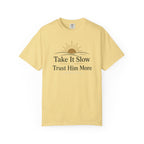 Take it Slow Trust Him More T-shirt