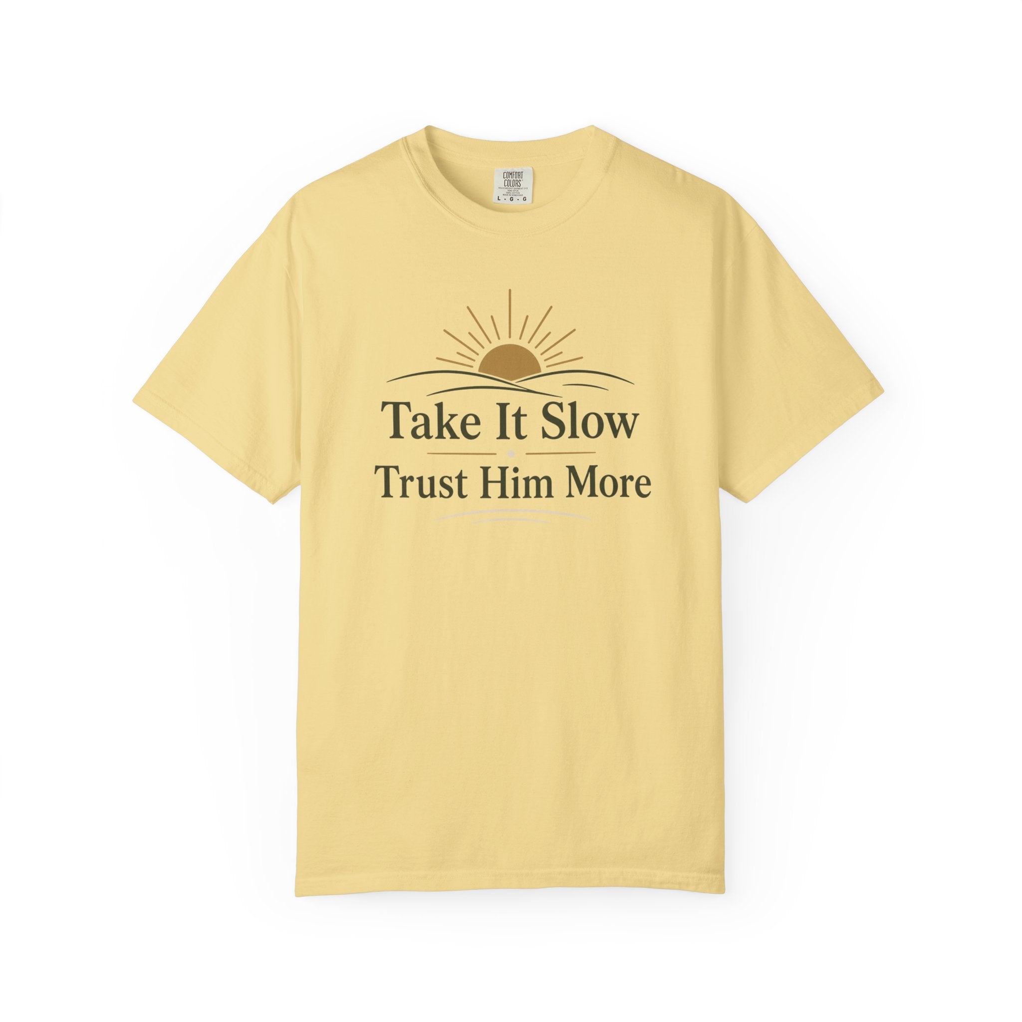 Take it Slow Trust Him More T-shirt