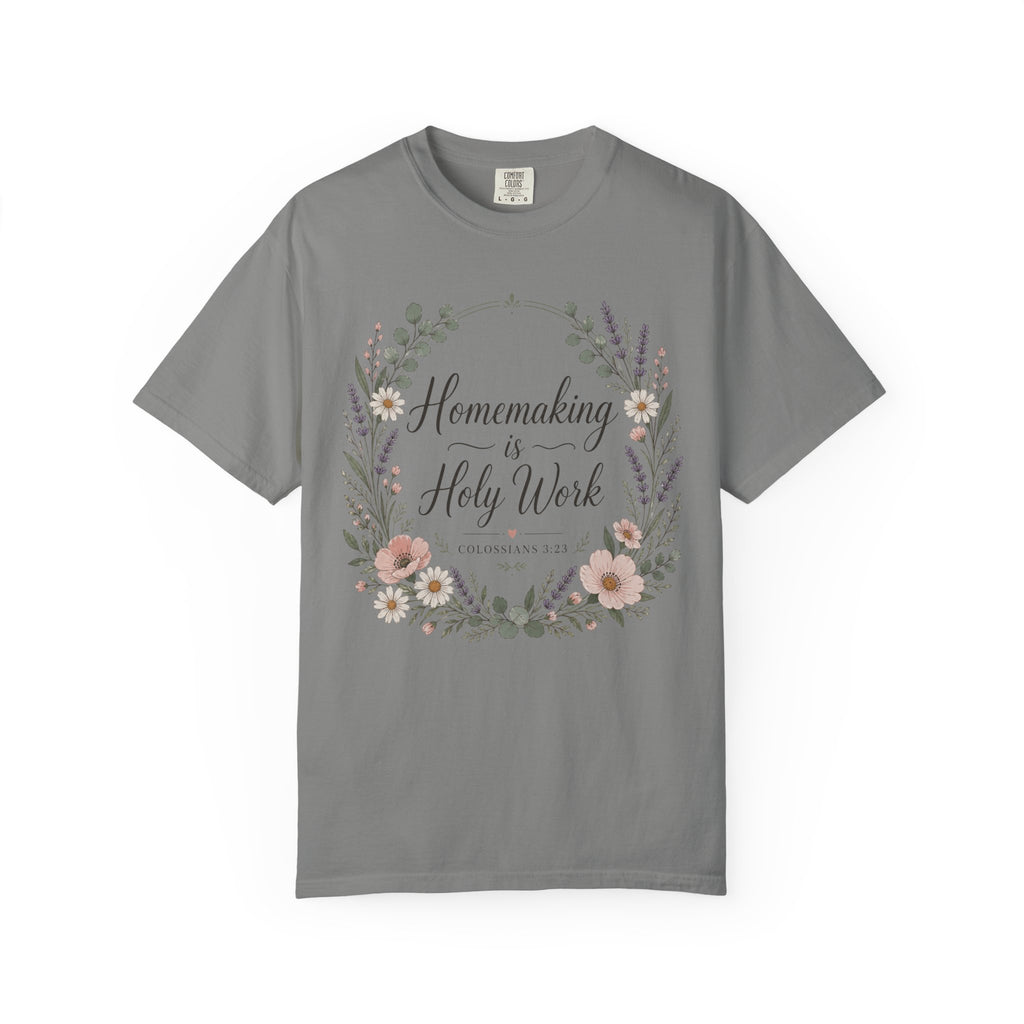 Homemaking is Holy Work T-Shirt
