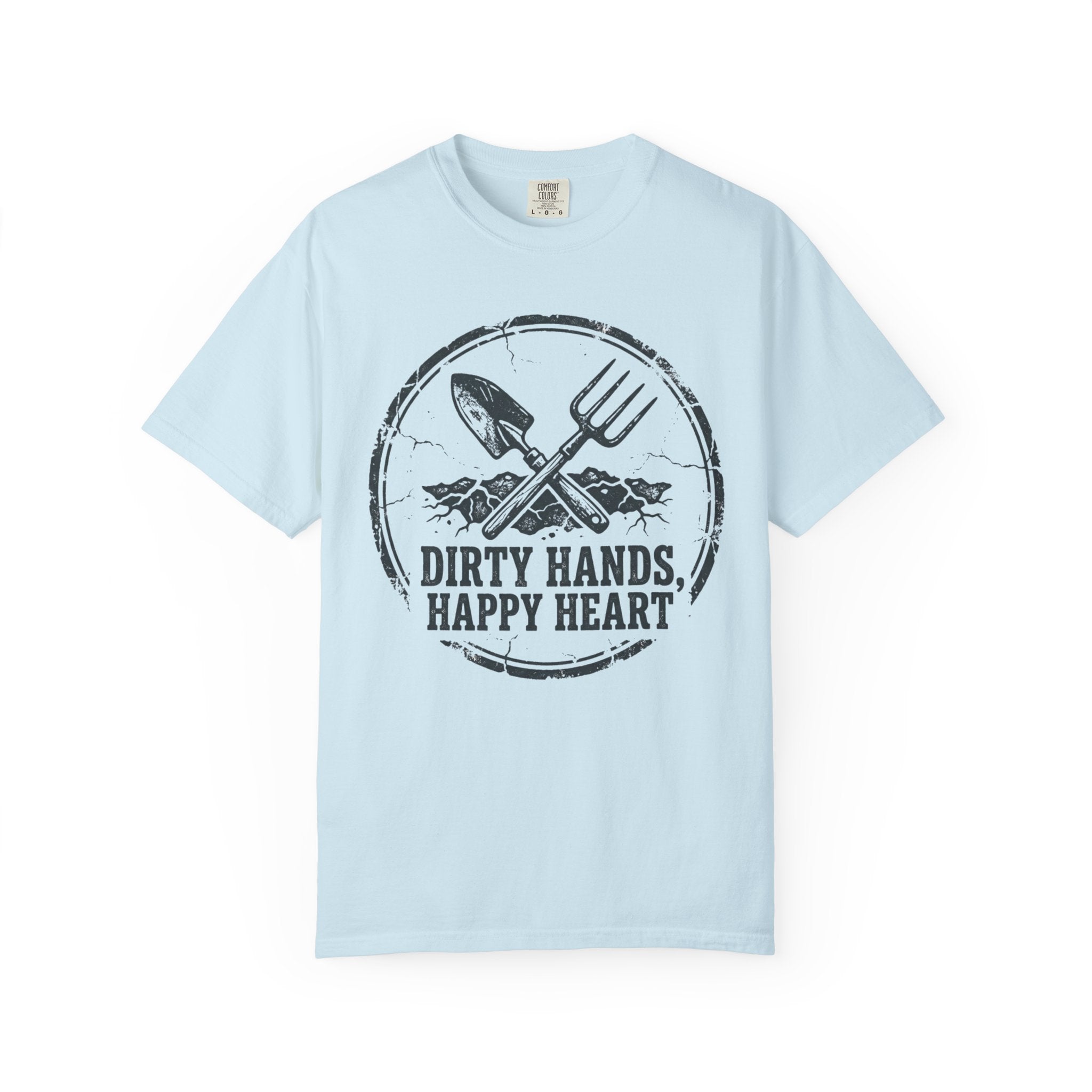 Dirty Hands Happy Heart T-Shirt