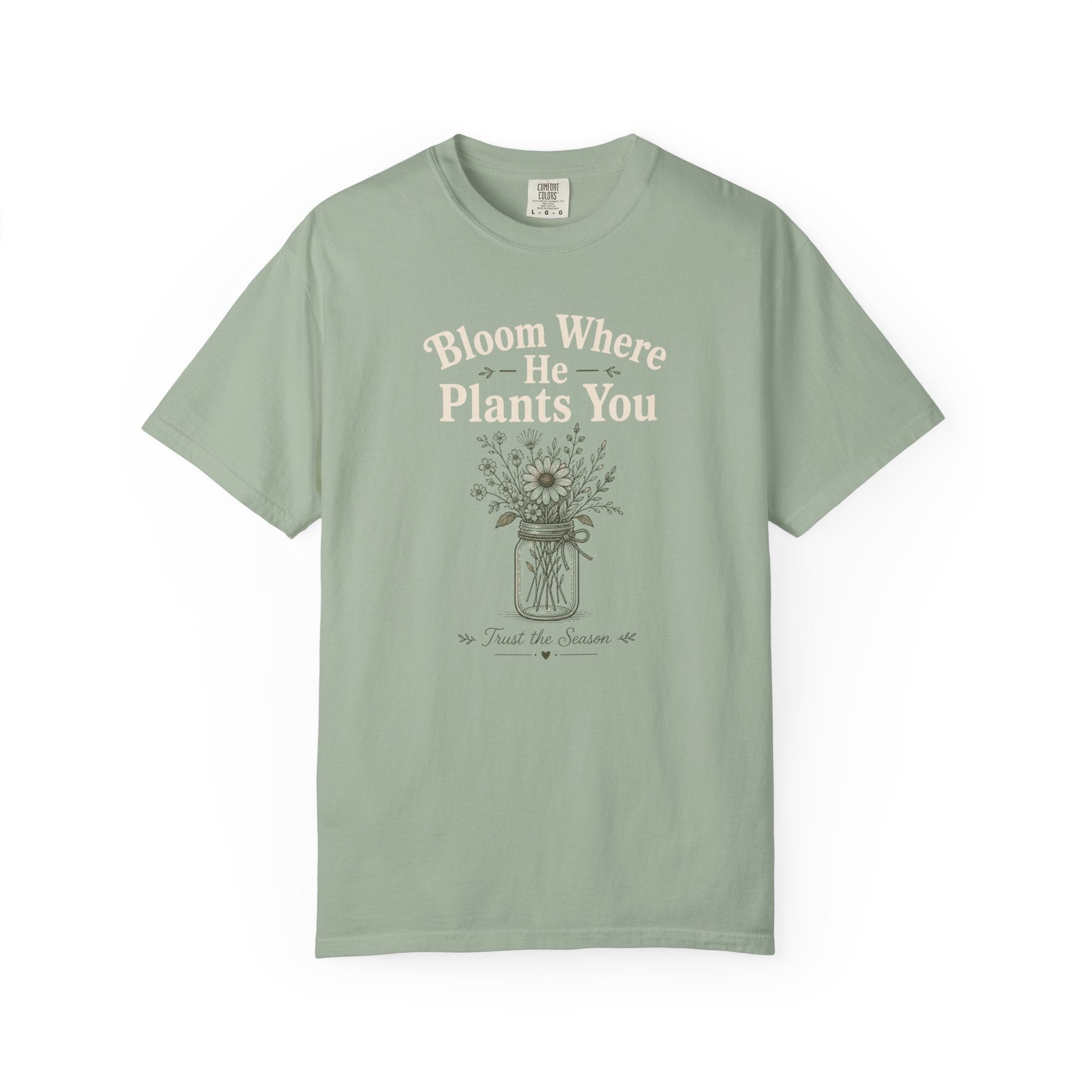 Bloom Where He Planted You T-Shirt