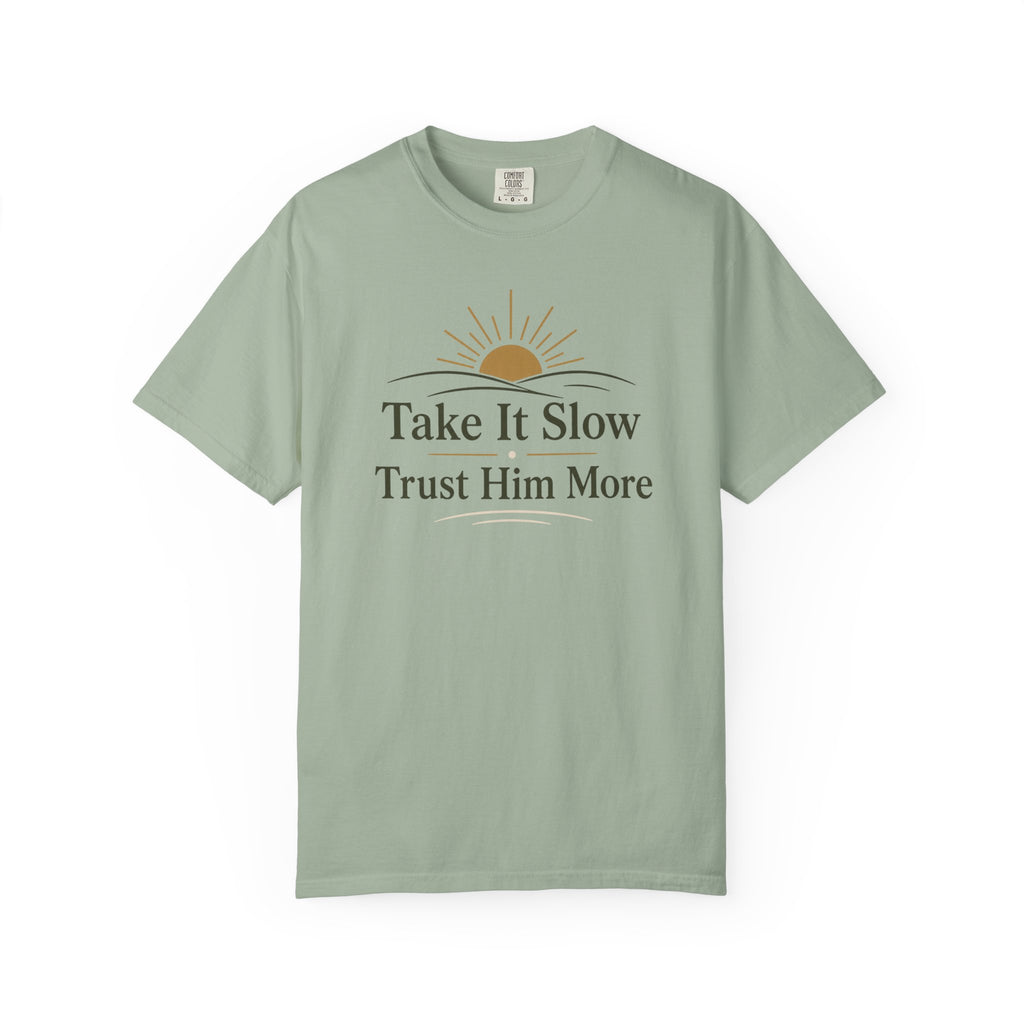 Take it Slow Trust Him More T-shirt
