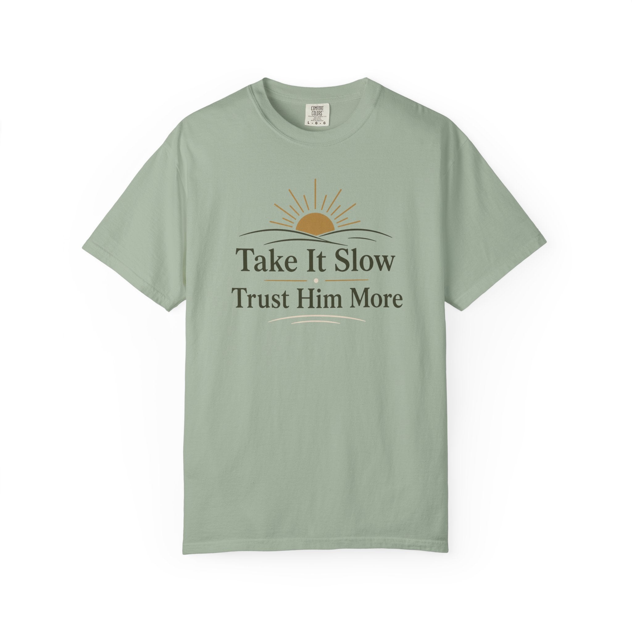 Take it Slow Trust Him More T-shirt
