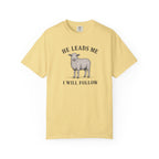 He Leads I Will Follow T-Shirt