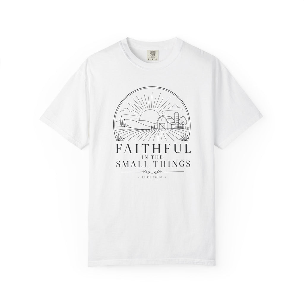 Faithful In The Small Things T-Shirt