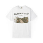 I'll Be In My Office T-shirt