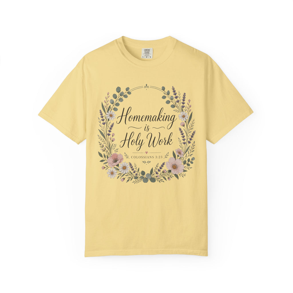 Homemaking is Holy Work T-Shirt