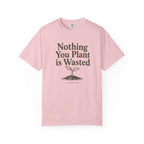 Nothing You Plant is Wasted T-shirt