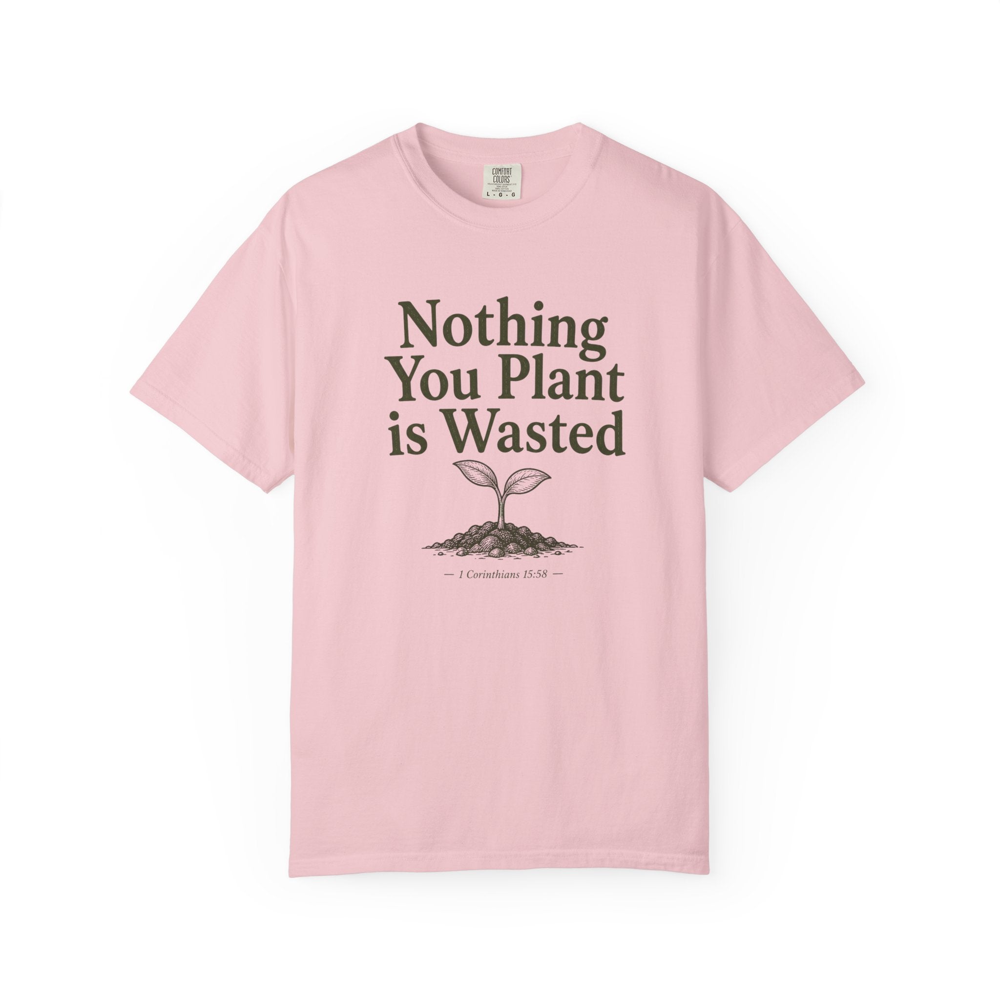 Nothing You Plant is Wasted T-shirt