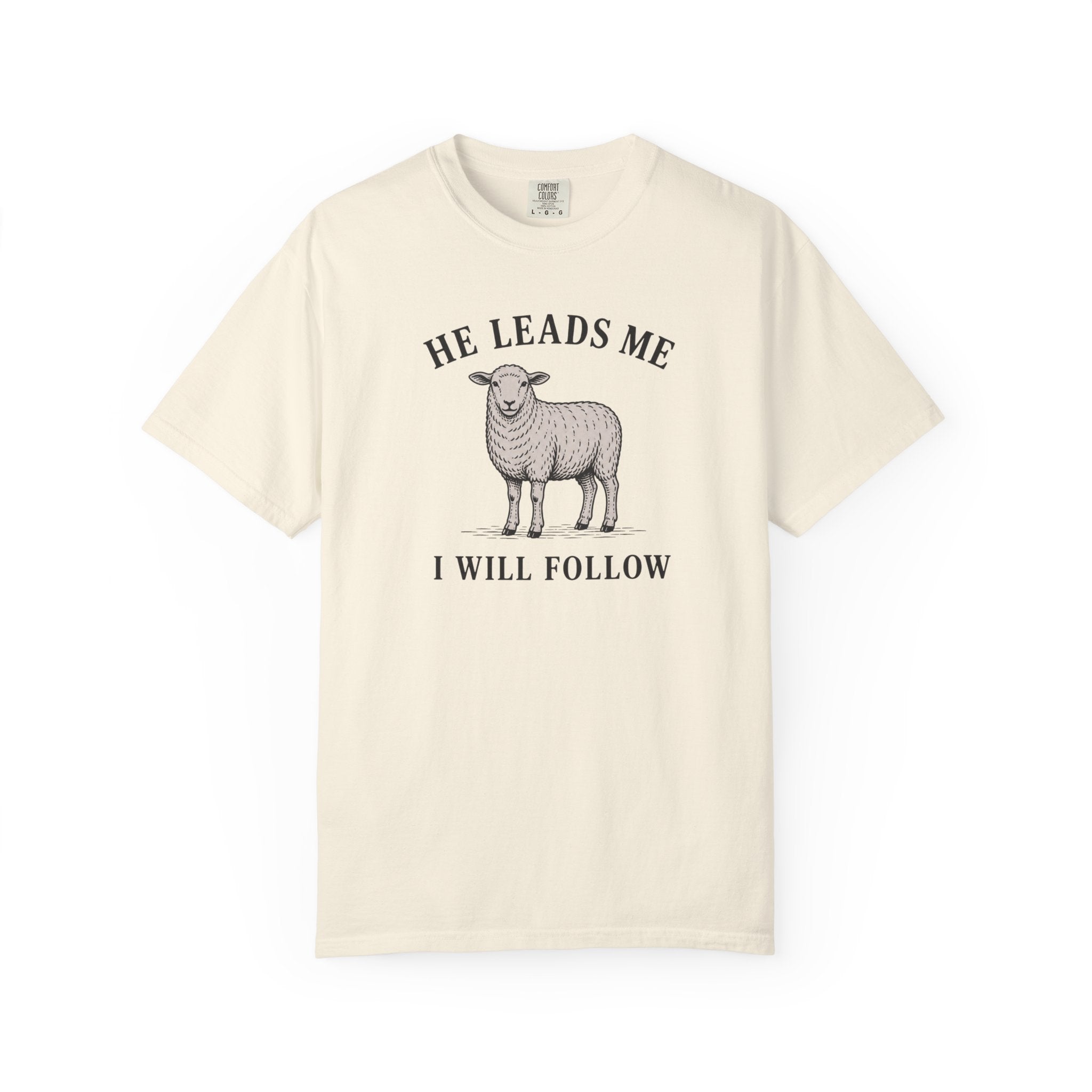 He Leads I Will Follow T-Shirt