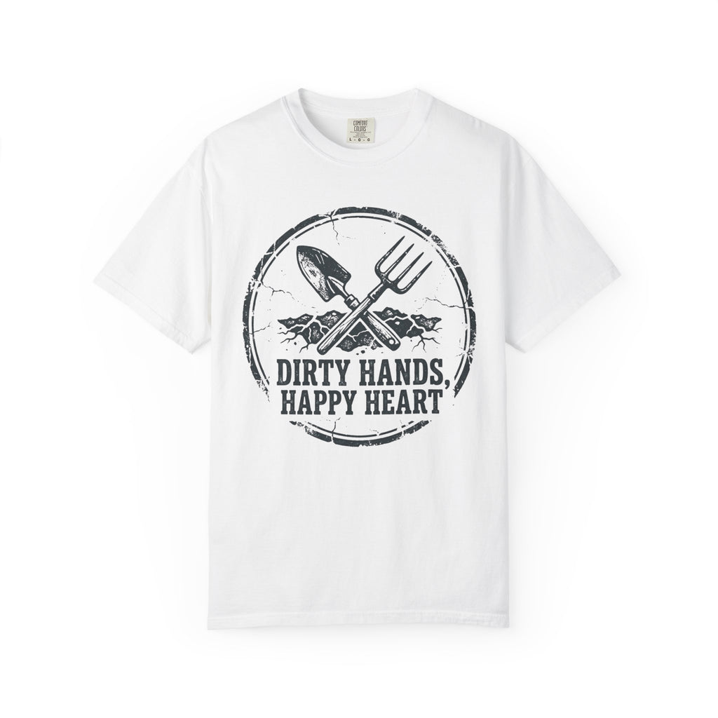 Dirty Hands Happy Heart T-Shirt