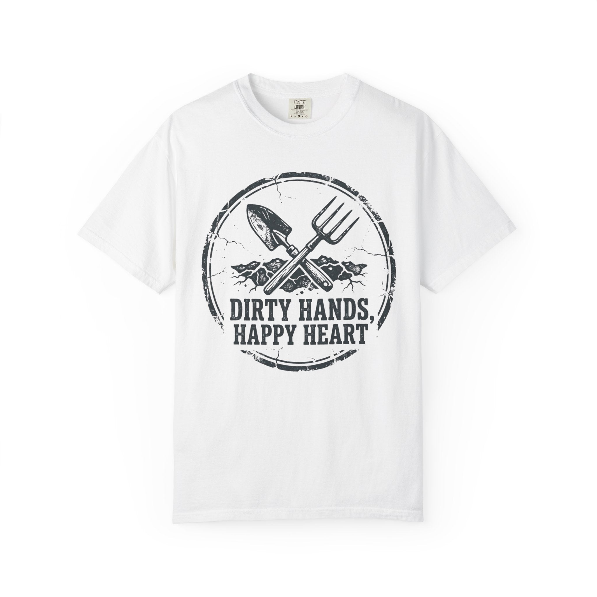 Dirty Hands Happy Heart T-Shirt