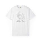 Slow Days Strong Faith T-shirt