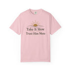 Take it Slow Trust Him More T-shirt