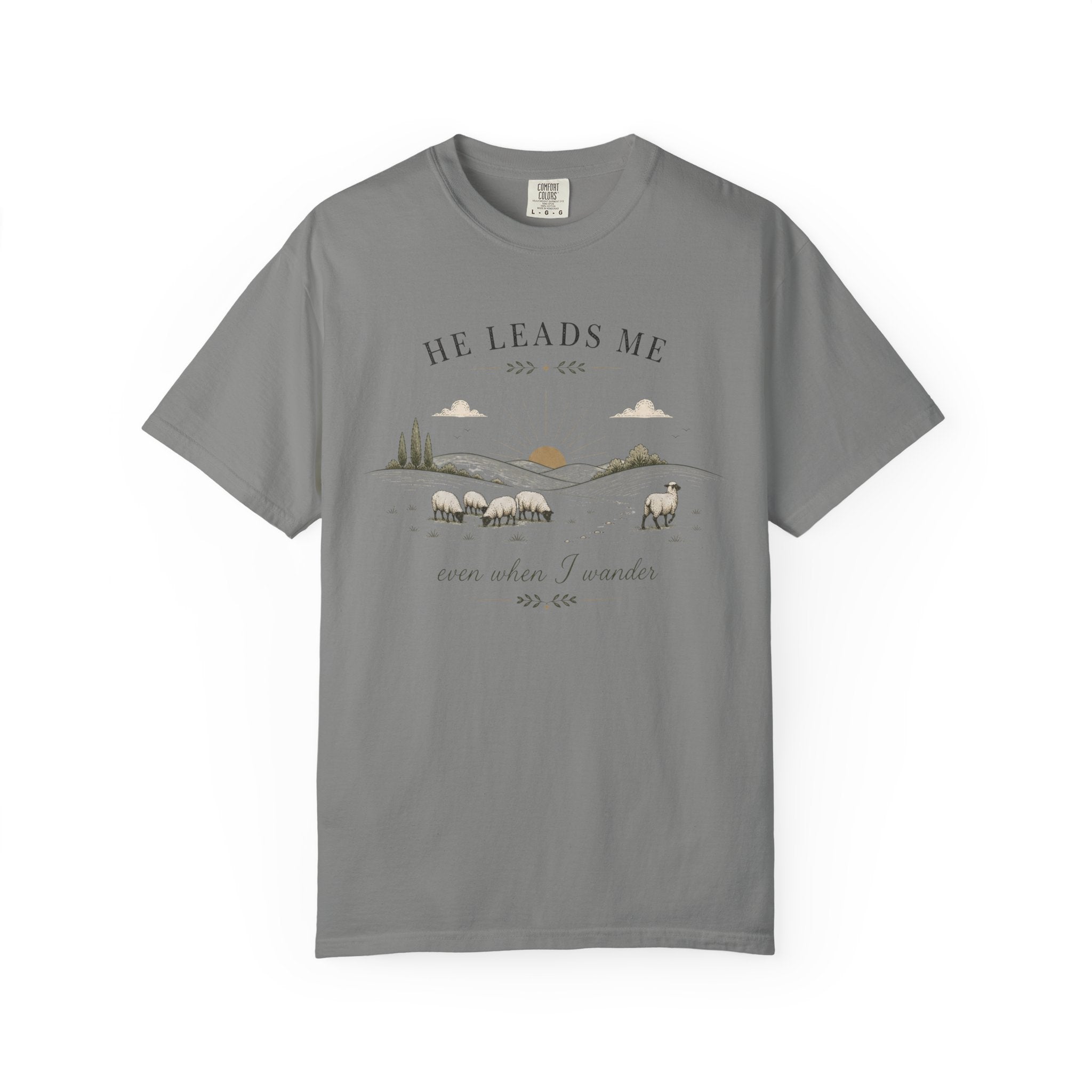 He Leads Me Even When I Wander T-Shirt