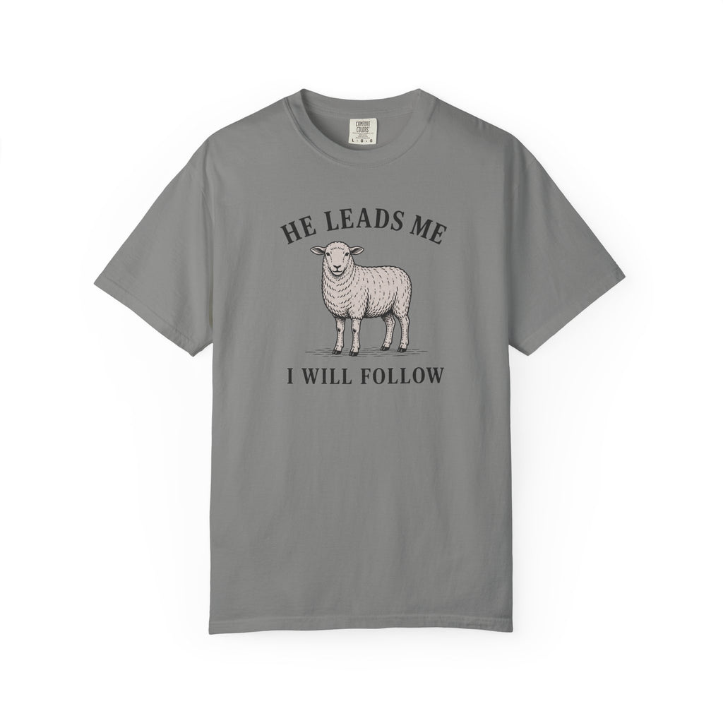 He Leads I Will Follow T-Shirt