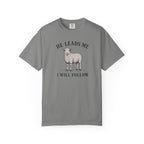 He Leads I Will Follow T-Shirt