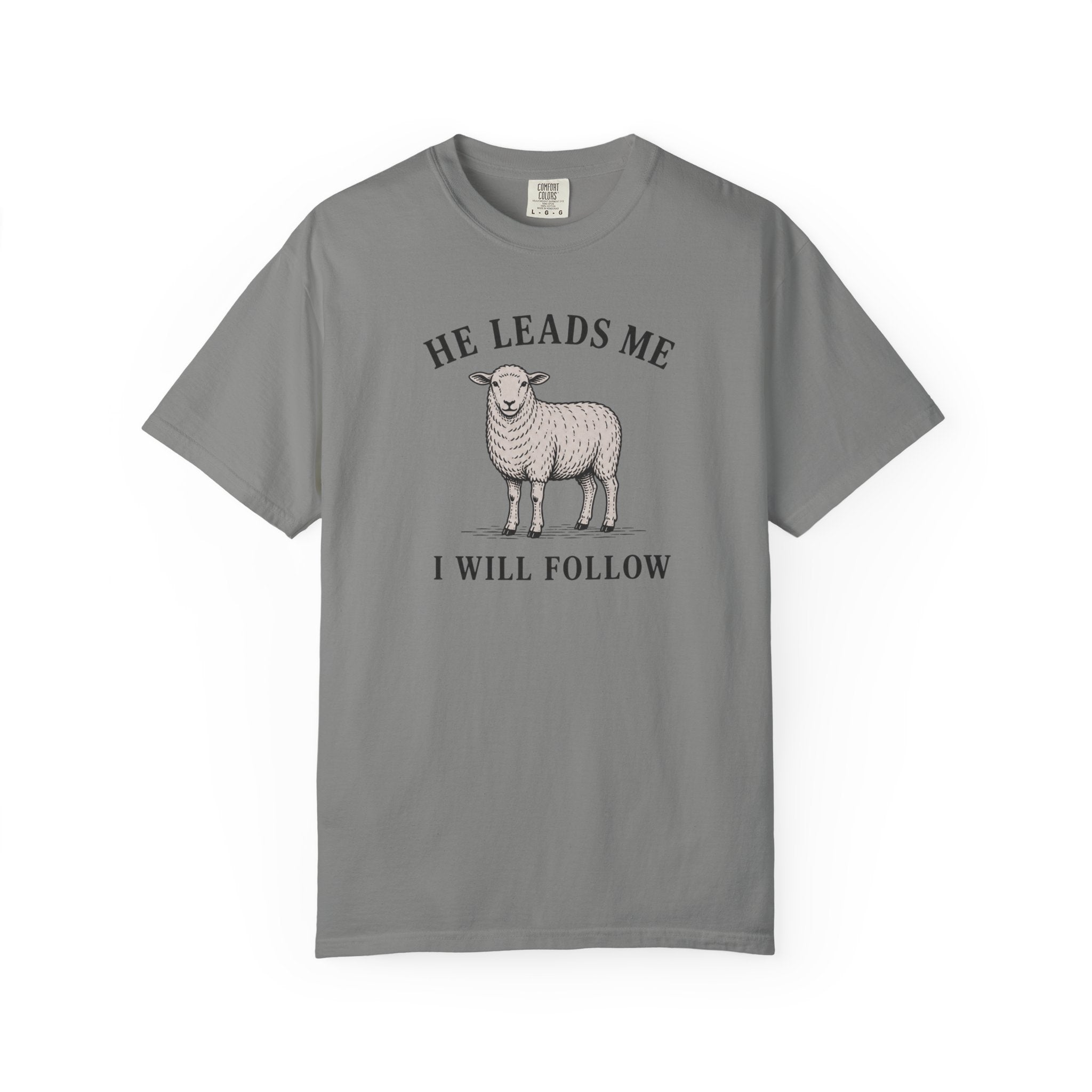 He Leads I Will Follow T-Shirt