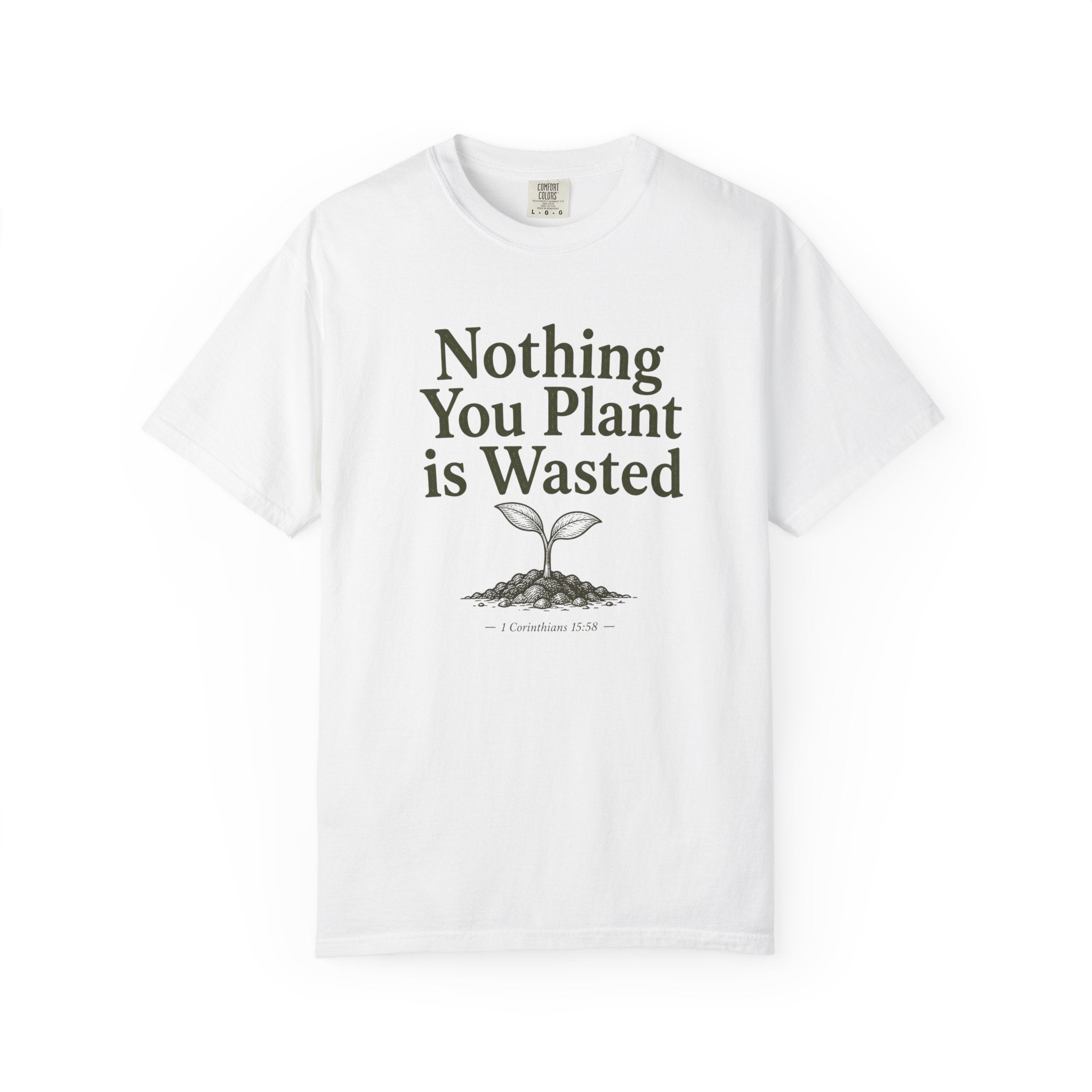 Nothing You Plant is Wasted T-shirt