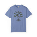 Nothing You Plant is Wasted T-shirt