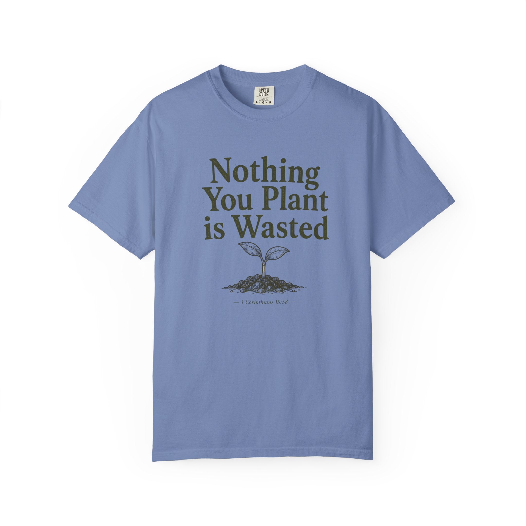 Nothing You Plant is Wasted T-shirt