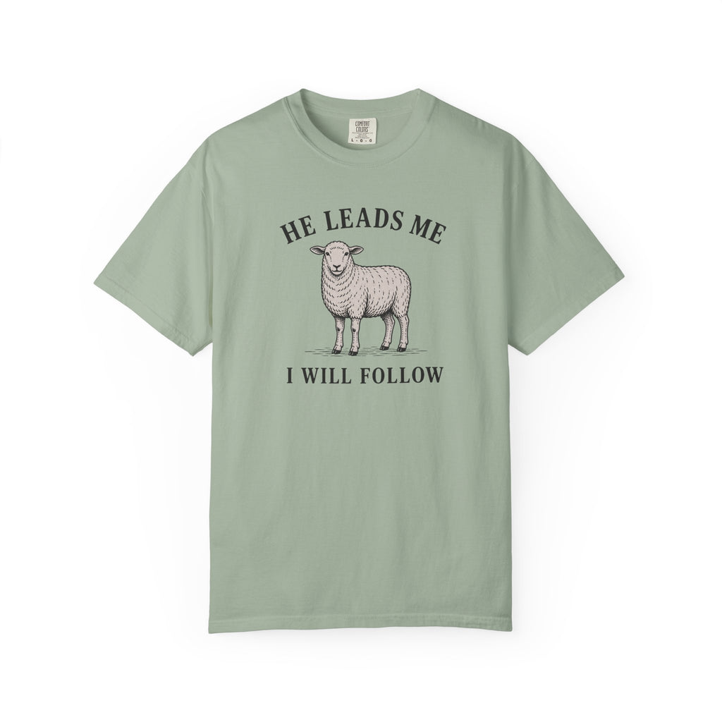 He Leads I Will Follow T-Shirt