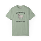 He Leads I Will Follow T-Shirt