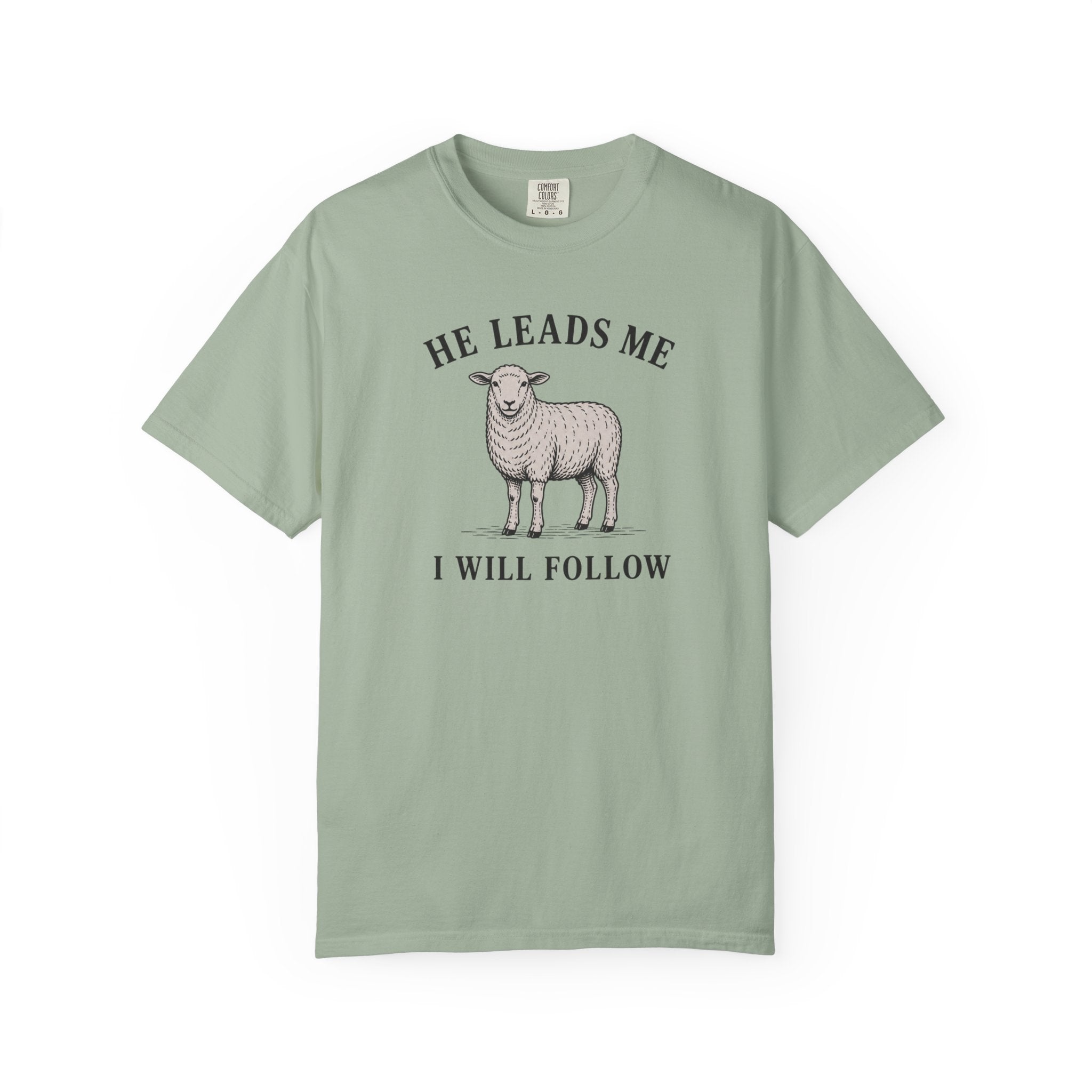He Leads I Will Follow T-Shirt