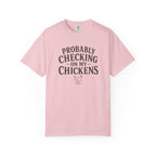 Probably Checking on My Chickens T-shirt