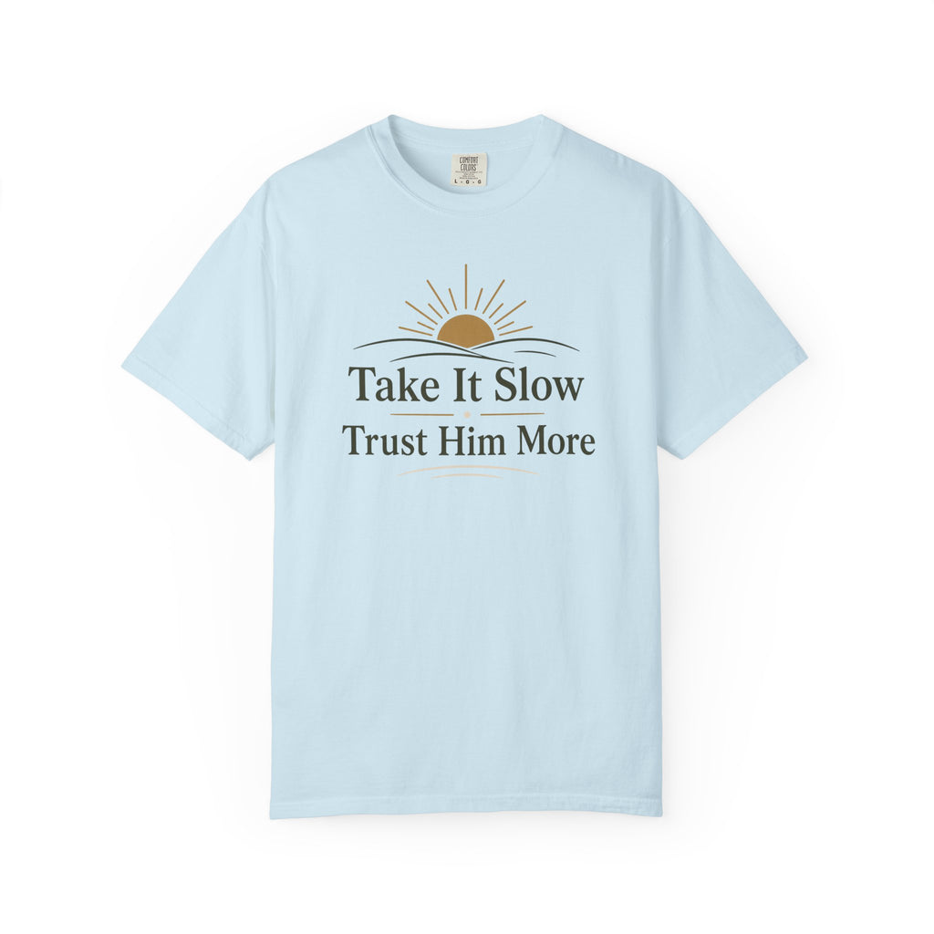 Take it Slow Trust Him More T-shirt