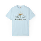 Take it Slow Trust Him More T-shirt